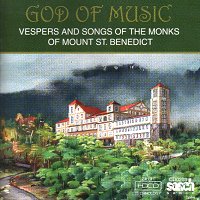 God of Music - Vespers and Songs of the Monks of Mount St Benedict