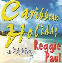 Reggie Paul - Caribbean Holiday